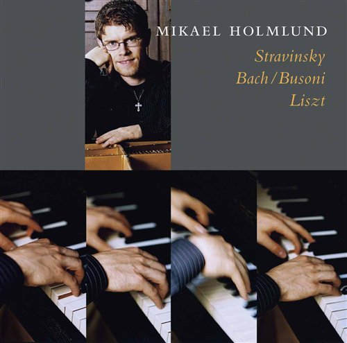 Cover for Mikael Holmlund · Stravinsky / Bach-Busoni / Liszt (CD) (2005)
