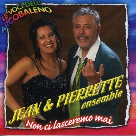 Cover for Jean &amp; Pierrette · Non Ci Lasceremo Mai (CD) (2011)