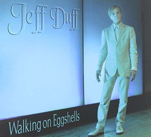 Cover for Jeff Duff · Walking on Eggshells (CD) (2014)