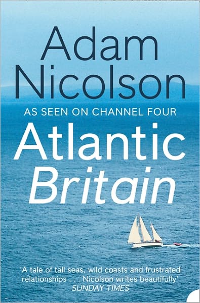 Atlantic Britain: The Story of the Sea a Man and a Ship - Adam Nicolson - Livros - HarperCollins Publishers - 9780007180868 - 16 de agosto de 2004