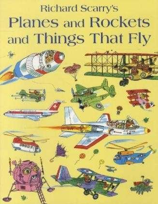 Cover for Richard Scarry · Planes and Rockets and Things That Fly (Paperback Bog) [Edition edition] (2011)