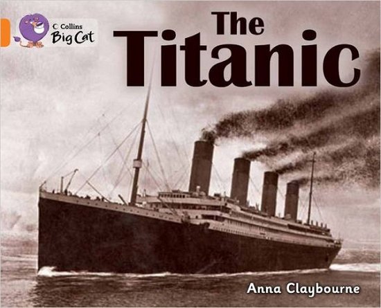 Cover for Anna Claybourne · The Titanic: Band 06/Orange - Collins Big Cat (Paperback Book) (2012)