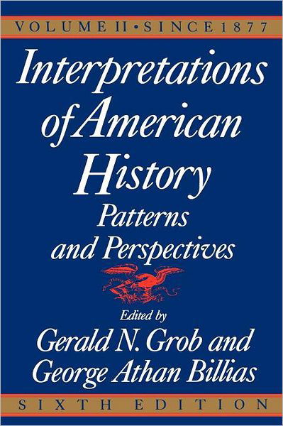 Interpretations of American History, Sixth Edition, Vol. 2: Since 1877 (Interpretations of American History: Patterns and Perspectives) - George Athan Billias - Bøger - Free Press - 9780029126868 - 9. december 1991