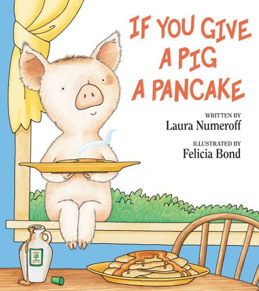 If You Give a Pig a Pancake - Laura Joffe Numeroff - Bøger - HarperCollins Publishers Inc - 9780060266868 - 11. april 1998