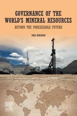 Cover for Henckens, Theo (Freelance Researcher and Lecturer, Emeritus of Utrecht University, The Netherlands) · Governance of The World’s Mineral Resources: Beyond the Foreseeable Future (Taschenbuch) (2021)