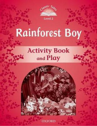 Cover for Rachel Bladon · Classic Tales Second Edition: Level 2: Rainforest Boy Activity Book &amp; Play - Classic Tales Second Edition (Paperback Book) [2 Revised edition] (2014)