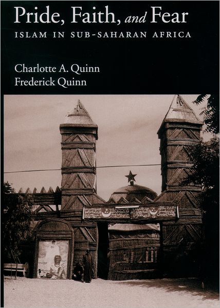 Cover for The Late Charlotte A. Quinn · Pride, Faith and Fear: Islam in Sub-Saharan Africa (Hardcover Book) (2003)