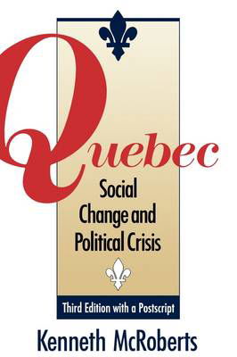 Kenneth McRoberts · Quebec: Social Change and Political Crisis - Third Edition (Paperback Book) [3rd edition] (1999)