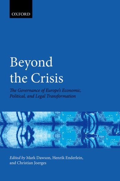 Cover for Mark Dawson · Beyond the Crisis: The Governance of Europe's Economic, Political and Legal Transformation - Hertie Governance Report (Hardcover Book) (2015)