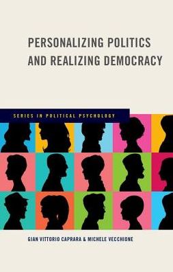 Cover for Caprara, Gian Vittorio (Professor of Psychology, Professor of Psychology, University of Rome) · Personalizing Politics and Realizing Democracy - Series in Political Psychology (Hardcover Book) (2017)