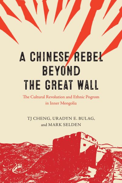 A Chinese Rebel beyond the Great Wall: The Cultural Revolution and Ethnic Pogrom in Inner Mongolia - Silk Roads - TJ Cheng - Livros - The University of Chicago Press - 9780226826868 - 24 de outubro de 2023