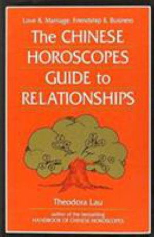 Cover for Theodora Lau · Chinese Horoscopes Guide to Relationships (Hardcover Book) [Main edition] (1995)