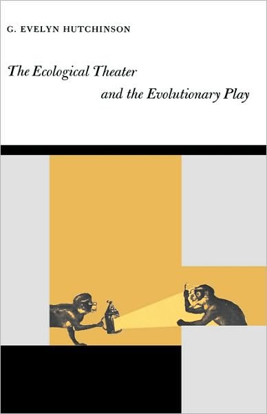 Cover for G. Evelyn Hutchinson · The Ecological Theater and the Evolutionary Play (Gebundenes Buch) (1965)