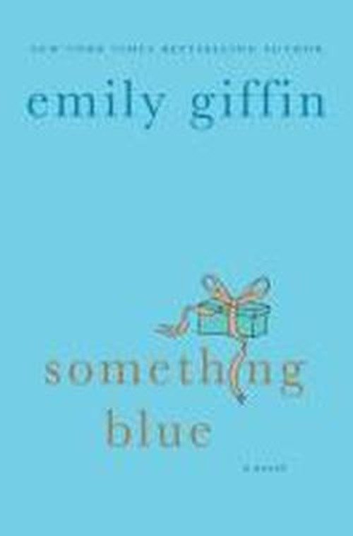 Something Blue: A Novel - Emily Giffin - Kirjat - St. Martin's Publishing Group - 9780312323868 - tiistai 21. maaliskuuta 2006