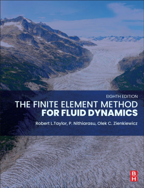 Taylor, R. L. (Emeritus Professor of Engineering, University of California, Berkeley, USA) · The Finite Element Method for Fluid Dynamics (Hardcover Book) (2024)