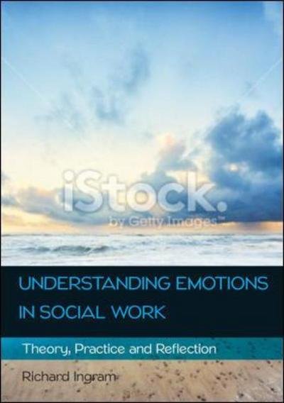 Cover for Richard Ingram · Understanding Emotions in Social Work: Theory, Practice and Reflection (Taschenbuch) [Ed edition] (2015)