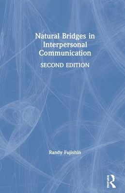 Cover for Fujishin, Randy (West Valley College, USA.) · Natural Bridges in Interpersonal Communication (Hardcover Book) (2019)