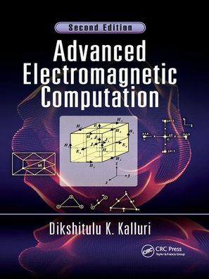 Cover for Kalluri, Dikshitulu K. (University of Massachusetts, Lowell, USA) · Advanced Electromagnetic Computation (Paperback Book) (2019)