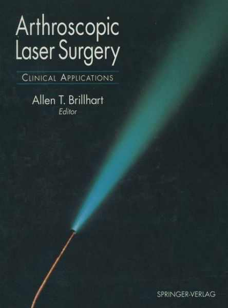 Cover for Allen T. Brillhart · Arthroscopic Laser Surgery: Clinical Applications / Ed. [by] Allen T.brillhart. (Hardcover Book) (1994)