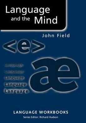 Cover for Field, John (University of Reading, UK) · Language and the Mind - Language Workbooks (Paperback Book) [New edition] (2005)