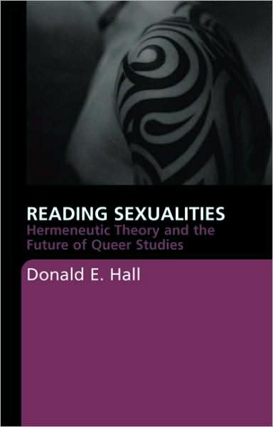 Cover for Hall, Donald E. (West Virginia University, USA) · Reading Sexualities: Hermeneutic Theory and the Future of Queer Studies (Paperback Book) (2009)