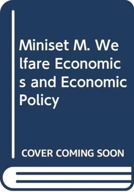 Cover for Andrew Wyatt · Miniset M. Welfare Economics and Economic Policy (Hardcover Book) (2007)