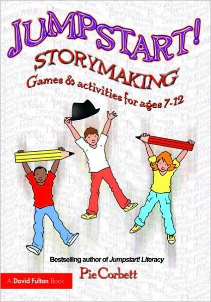 Jumpstart! Storymaking: Games and Activities for Ages 7-12 - Jumpstart - Pie Corbett - Livros - Taylor & Francis Ltd - 9780415466868 - 28 de novembro de 2008