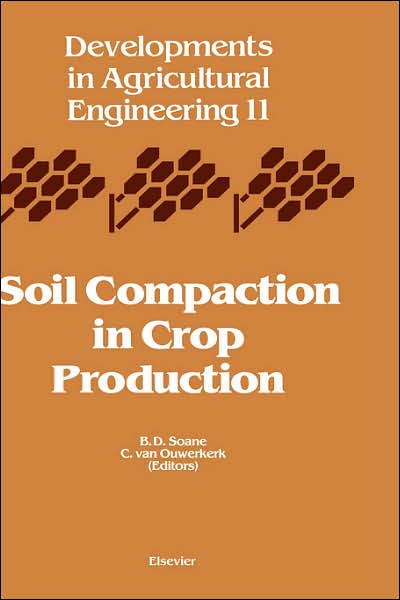 Cover for Soane · Soil Compaction in Crop Production - Developments in Agricultural Engineering (Hardcover Book) (1994)