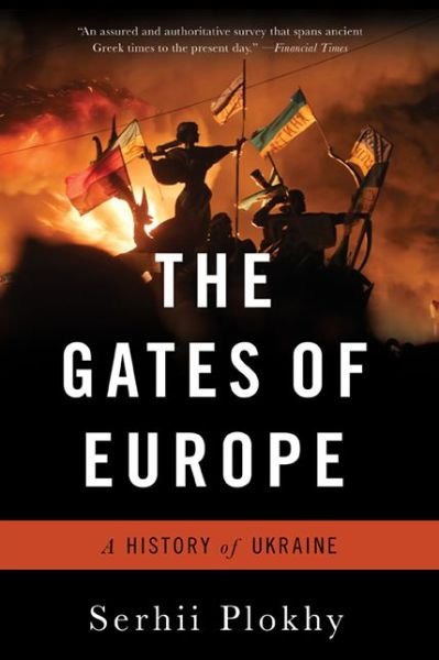 Cover for Serhii Plokhy · The Gates of Europe: A History of Ukraine (Paperback Book) (2017)