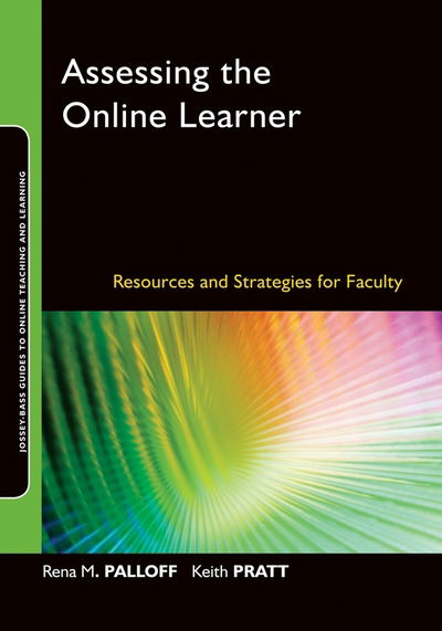 Assessing the Online Learner: Resources and Strategies for Faculty - Jossey-Bass Guides to Online Teaching and Learning - Palloff, Rena M. (Capella University) - Books - John Wiley & Sons Inc - 9780470283868 - November 25, 2008