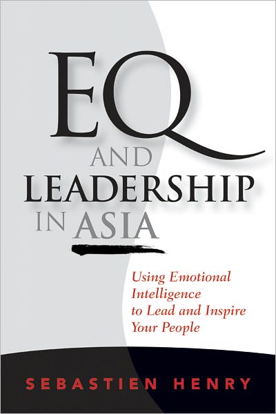Cover for Sebastien Henry · EQ and Leadership In Asia: Using Emotional Intelligence To Lead And Inspire Your People (Hardcover Book) (2011)