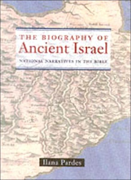 Cover for Ilana Pardes · The Biography of Ancient Israel: National Narratives in the Bible - Contraversions: Critical Studies in Jewish Literature, Culture, and Society (Paperback Book) [Revised edition] (2002)