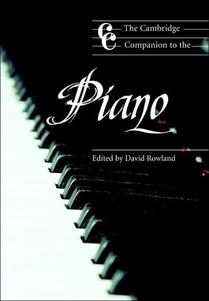 The Cambridge Companion to the Piano - Cambridge Companions to Music - David Rowland - Books - Cambridge University Press - 9780521479868 - November 19, 1998