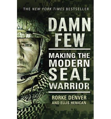 Cover for Rorke Denver · Damn Few: Making the Modern SEAL Warrior (Taschenbuch) (2014)