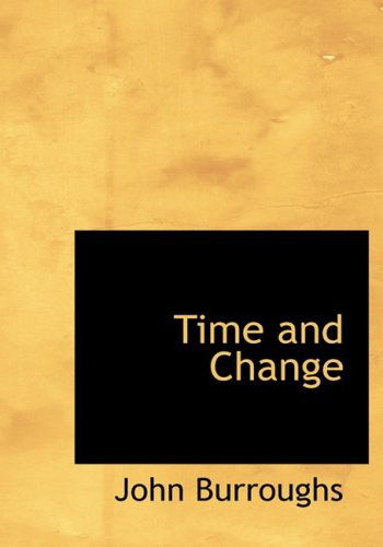 Cover for John Burroughs · Time and Change (Hardcover Book) [Large Print, Large Type edition] (2008)