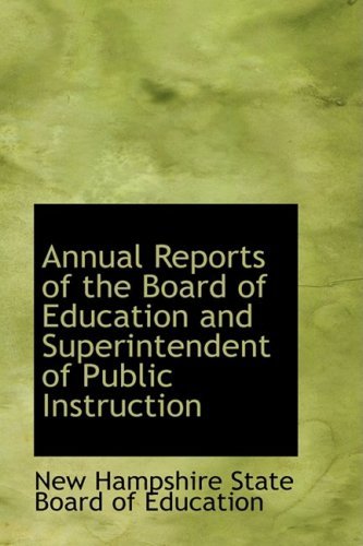 Annual Reports of the Board of Education and Superintendent of Public Instruction - Ne Hampshire State Board of Education - Livros - BiblioLife - 9780559483868 - 14 de novembro de 2008