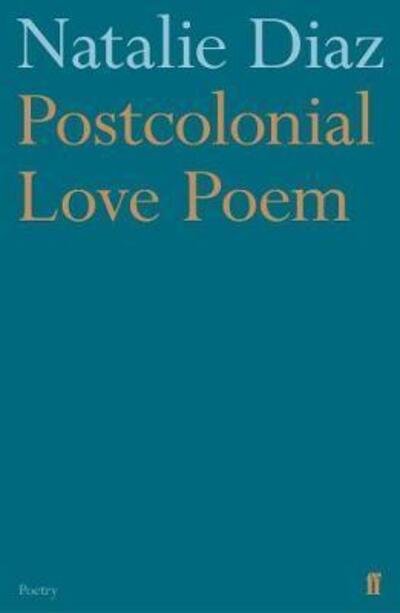 Cover for Natalie Diaz · Postcolonial Love Poem (Pocketbok) [Main edition] (2020)