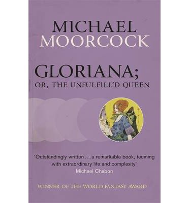Gloriana; or, The Unfulfill'd Queen - Michael Moorcock - Bøger - Orion Publishing Co - 9780575108868 - 11. april 2013