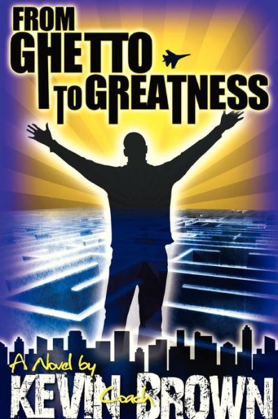 Cover for Kevin Brown · From Ghetto to Greatness (Paperback Book) (2009)