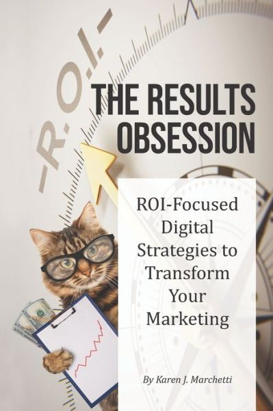 Cover for Karen J Marchetti · The Results Obsession : ROI-Focused Digital Strategies to Transform Your Marketing (Paperback Book) (2020)