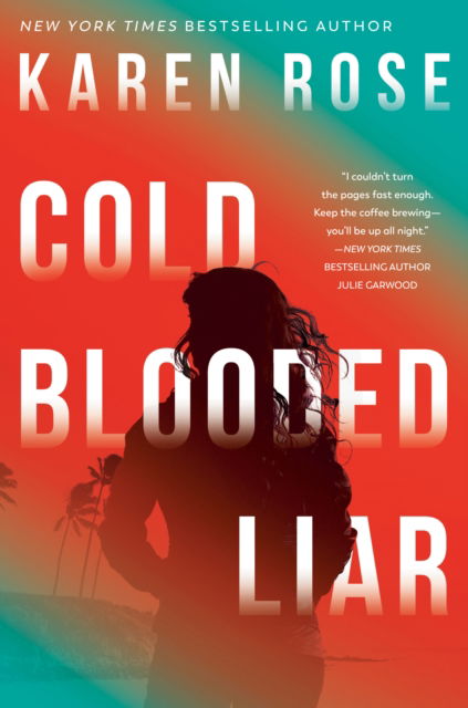 Cover for Karen Rose · Cold-Blooded Liar - The San Diego Case Files (Inbunden Bok) (2023)