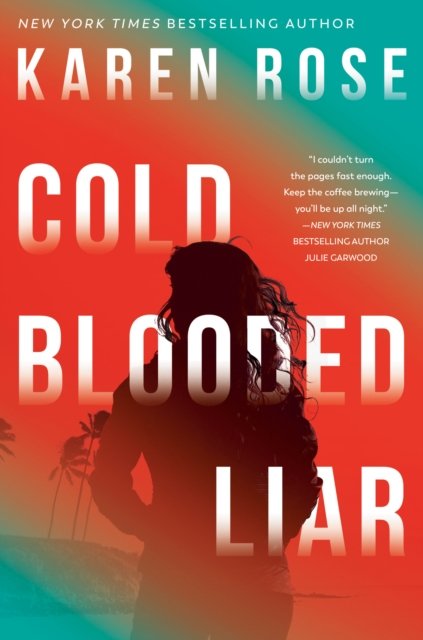 Cover for Karen Rose · Cold-Blooded Liar - The San Diego Case Files (Hardcover Book) (2023)