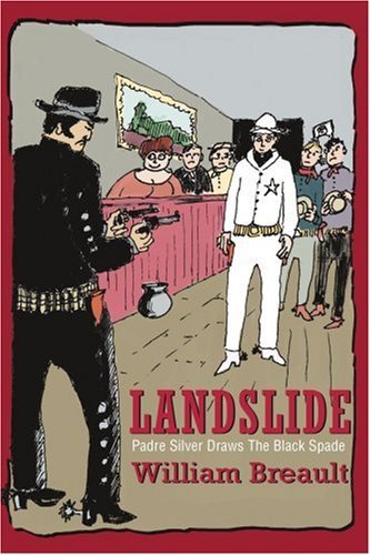 Landslide: Padre Silver Draws the Black Spade - William Breault - Livros - iUniverse, Inc. - 9780595276868 - 16 de junho de 2003