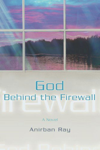 Cover for Anirban Ray · God Behind the Firewall (Paperback Book) (2008)