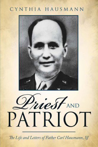 Cover for Cynthia Lorraine · Priest and Patriot: the Life and Letters of Father Carl Hausmann, Sj (Paperback Book) (2008)