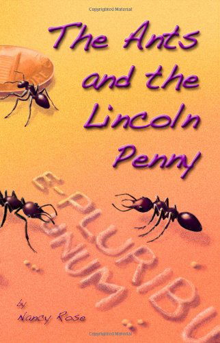 The Ants and the Lincoln Penny - Nancy Rose - Libros - Collage Press - 9780615488868 - 8 de junio de 2011