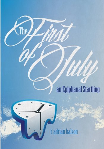 Cover for C Adrian Balson · The First of July: an Epiphanal Startling (Paperback Bog) (2014)
