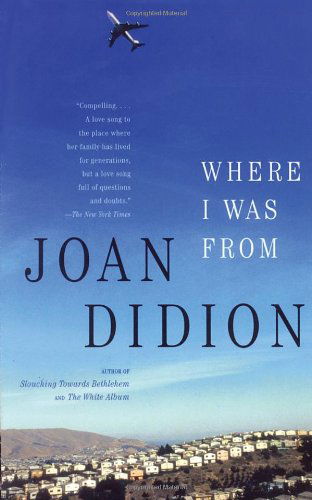 Where I Was from - Joan Didion - Livros - Vintage - 9780679752868 - 14 de setembro de 2004