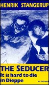 Cover for Henrik Stangerup · The Seducer: It is Hard to Die in Dieppe (Taschenbuch) [New edition] (2000)