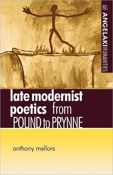 Cover for Anthony Mellors · Late Modernist Poetics: From Pound to Prynne - Angelaki Humanities (Paperback Book) (2011)